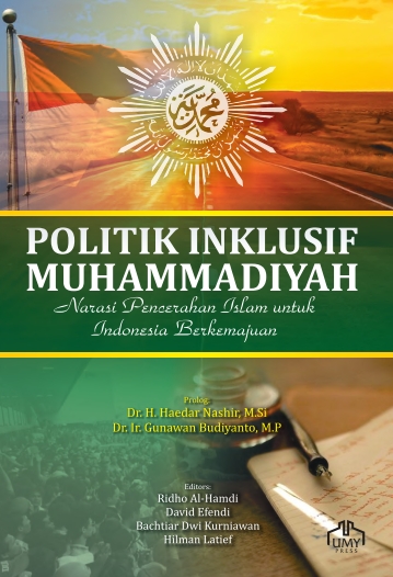 POLITIK INKLUSIF MUHAMMADIYAH:  Narasi Pencerahan Islam untuk Indonesia Berkemajuan
